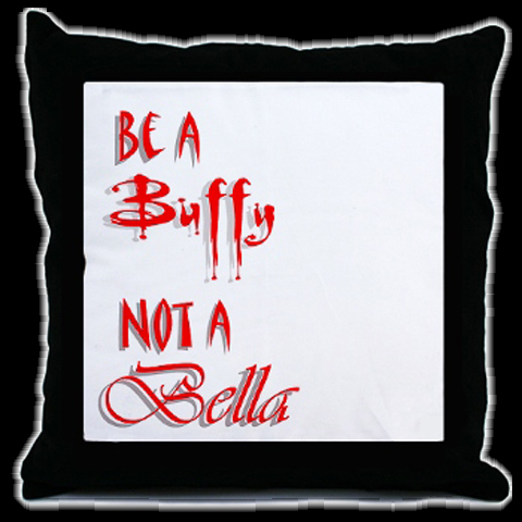 "Be A Buffy, Not A Bella" Throw Pillow
