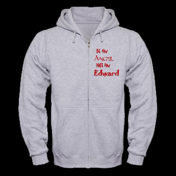 "Be An Angel, Not An Edward" Zip Hoodie