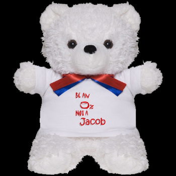"Be An Oz, Not A Jacob" Teddy Bear